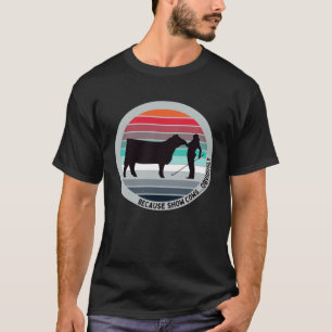 T-shirt Parce Que Montrez Les Vaches Évidemment Fun Vétail