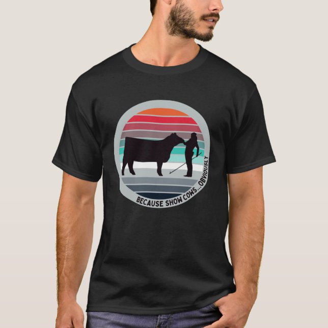 T-shirt Parce Que Montrez Les Vaches Évidemment Fun Vétail (Devant)