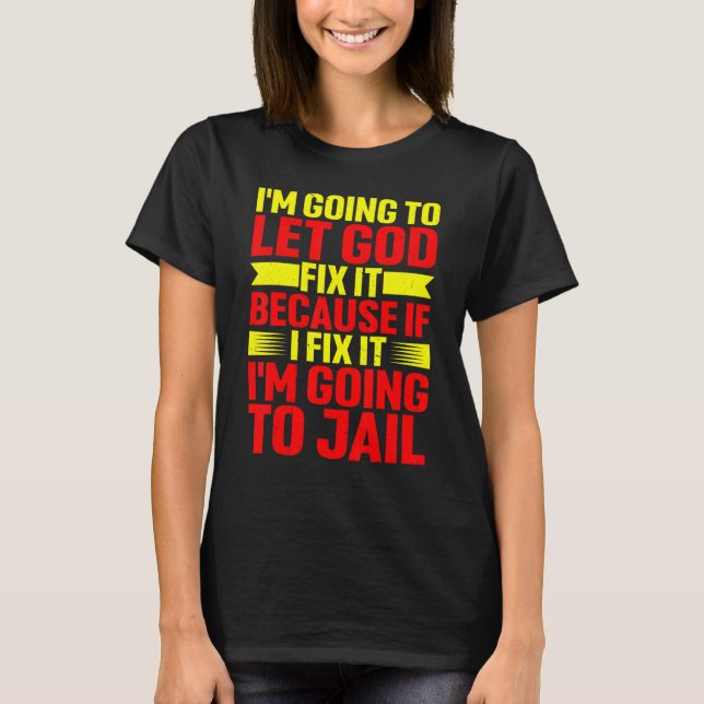 T-shirt Parce que si je le répare, je vais en prison (Devant)