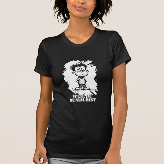 T-shirt Parce que tu es bête – Motif de déclaration ironiq (Devant)