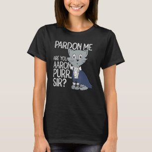 T-shirt Pardon Me Are You Aaron Purr Sir Cat Cat Owner Pe