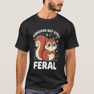 T-shirt Pardonné Mais Toujours Féroce Écervelé Mignon Écur