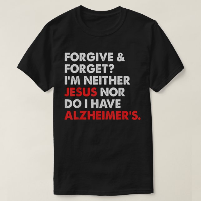 T-shirt Pardonner & Oublier ? Je ne suis ni Jésus, ni moi (Design devant)