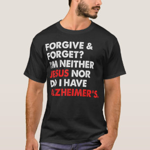 T-shirt Pardonner & Oublier ? Je ne suis ni Jésus, ni moi