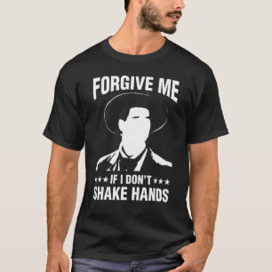 T-shirt Pardonnez-moi si je ne secoue pas les mains Distan