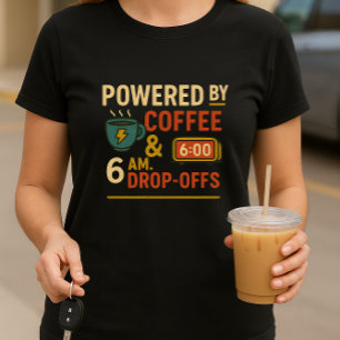 T-shirt Parent amusant de l'école; Propulsé par café et go