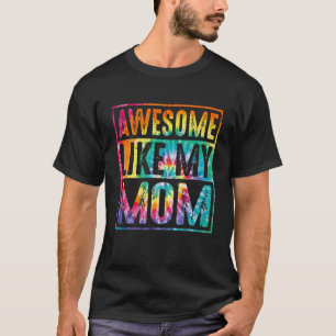 T-shirt Parents' Day Tie Dye Awesome Like My Mom Distresse