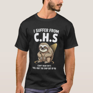 T-shirt Paresseux Drôle Je Souffre de C.H.S Je Vais Huh La