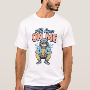 T-shirt Paresseux drôle tous les yeux sur moi conception v