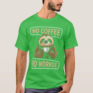 T-shirt Paresseux du café pas de café pas de travail amis