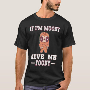 T-shirt Paresseux Faim Drôle Si Je Suis Maussade Donnez-M