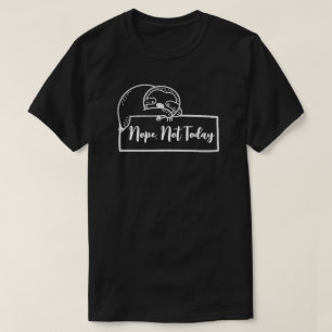 T-shirt Paresseux fainéant "Non, pas aujourd'hui" Drôle