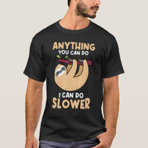 T-shirt Paresseux Tout ce que vous pouvez faire je peux le