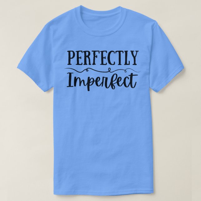 T-shirt Parfaitement imparfait (Design devant)
