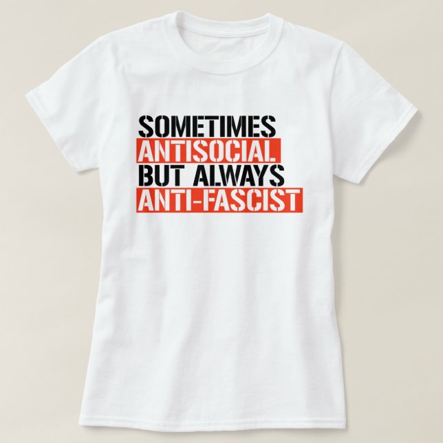 T-SHIRT PARFOIS ANTISOCIAL TOUJOURS ANTI-FASCISTE (Design devant)