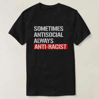 T-shirt Parfois antisociale toujours anti-raciste Rectangu