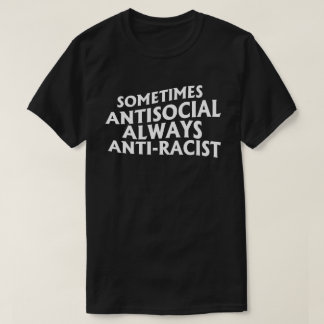 T-shirt Parfois antisociale toujours anti-raciste Rectangu