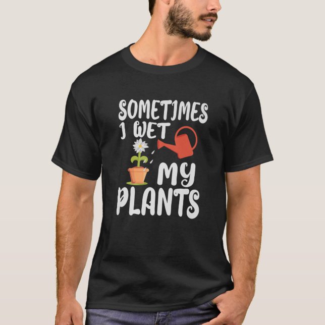 T-shirt Parfois, J'Ai Juste Mu Mes Plantes Drôle Gardener  (Devant)
