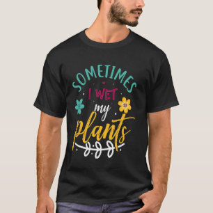 T-shirt Parfois J'Ai Regardé Mes Plantes Drôle Jardinage