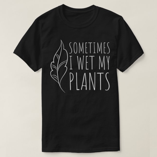 T-shirt Parfois, j'ai regardé mes Plantes Funny Gardener G (Design devant)