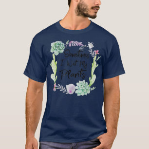 T-shirt Parfois, J'Ai Vu Mes Plantes T Shirt Gardening T S