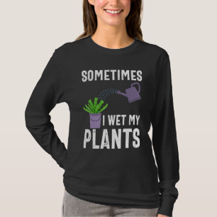 T-shirt Parfois j'arrose mes plantes Drôle de jardinier Ja