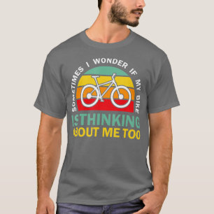 T-shirt Parfois, Je Me Demande Si Mon Vélo Pense À Moi