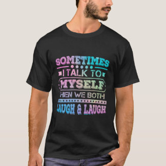 T-shirt Parfois Je Me Parle À Moi-Même Alors Nous Rivaliso