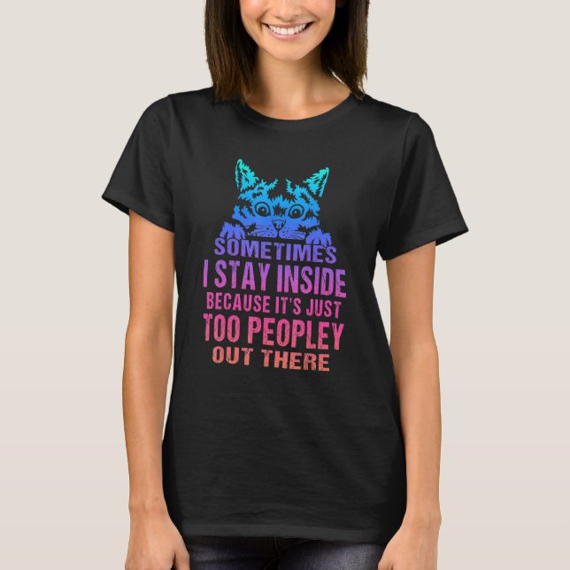 T-shirt Parfois, je reste à l'intérieur parce que c'est tr (Devant)