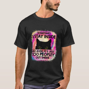 T-shirt Parfois Je Reste À L'Intérieur Parce Qu'Il Y A Tro