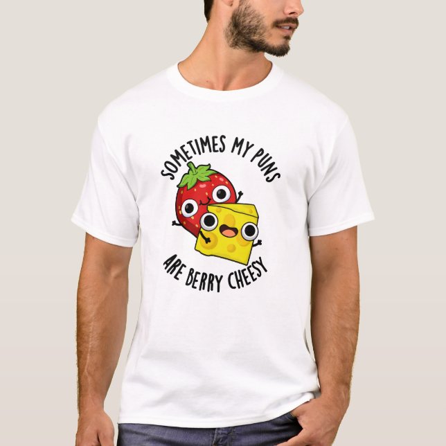 T-shirt Parfois Mes Puns Sont Berry Cheesy Funky Food Pun (Devant)