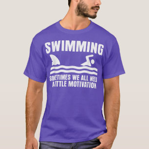T-shirt Parfois, Nous Avons Tous Besoin D'Une Petite Motiv