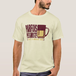 T-shirt parfois pessimiste biere moitie vide alcool humour