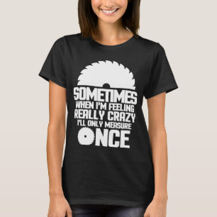 T-shirt Parfois, quand je me sens vraiment fou mesure sur