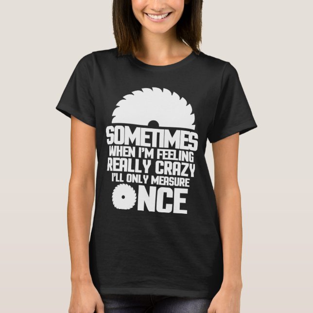 T-shirt Parfois, quand je me sens vraiment fou mesure sur (Devant)