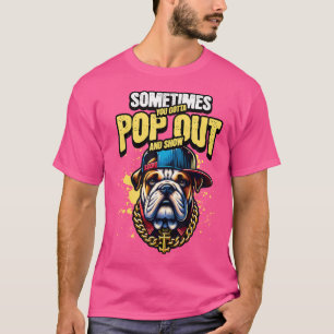 T-shirt Parfois Vous Devez Faire Du Popout Et Montrer Rap