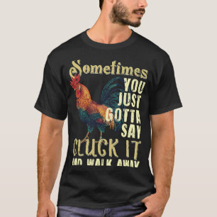 T-shirt Parfois, vous devez juste dire Cluck It Chicken