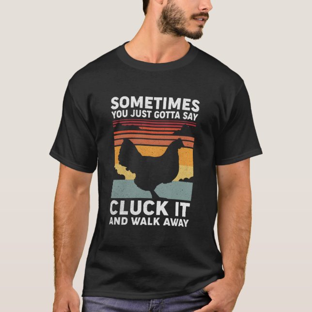 T-shirt Parfois, vous devez juste dire Cluck It et vous él (Devant)
