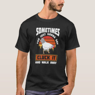 T-shirt Parfois, vous devez juste dire Cluck It poulet lo