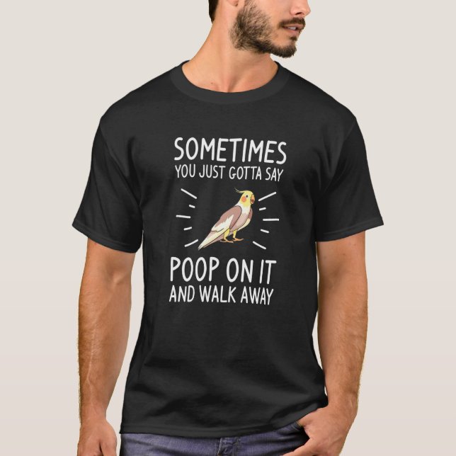 T-shirt Parfois, vous devez simplement dire Merde dessus e (Devant)