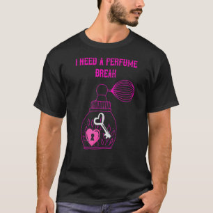 T-shirt Parfum J'Ai Besoin D'Une Pause