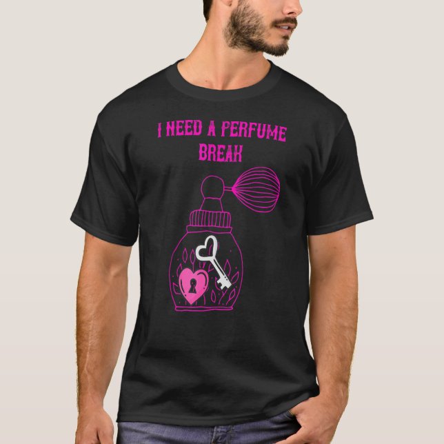 T-shirt Parfum J'Ai Besoin D'Une Pause (Devant)