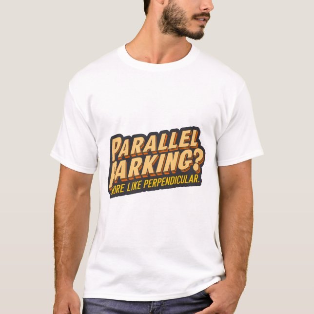 T-shirt Parking parallèle ? Plus perpendiculaire (Devant)