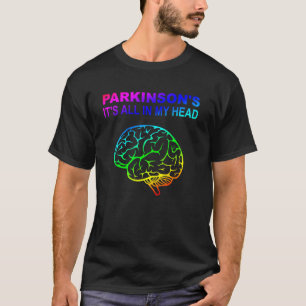 T-shirt Parkinson's It's All In My Head Funny 1