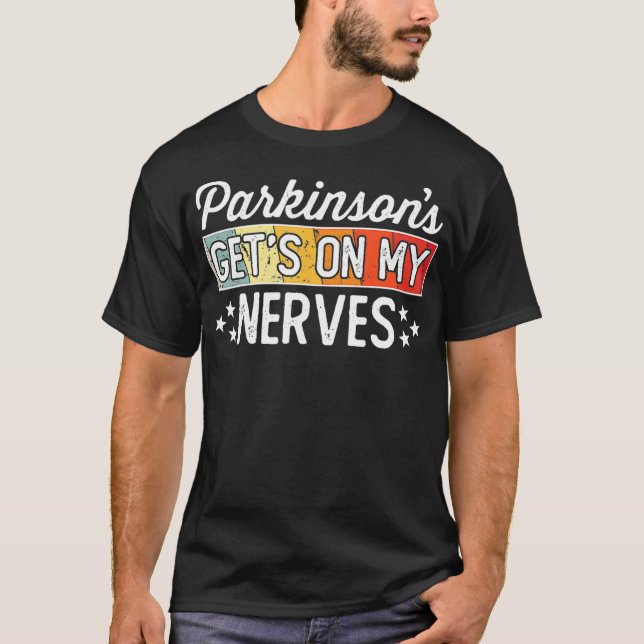 T-shirt Parkinsons obtient sur My Nerves Drôle Citation (Devant)