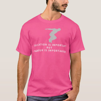 T-shirt Parkour Education Is Important Funny Parkour