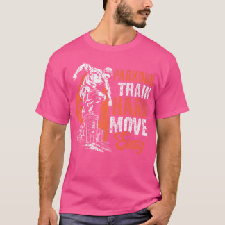 T-shirt Parkour Entraînez-vous durement Bougez facilement 