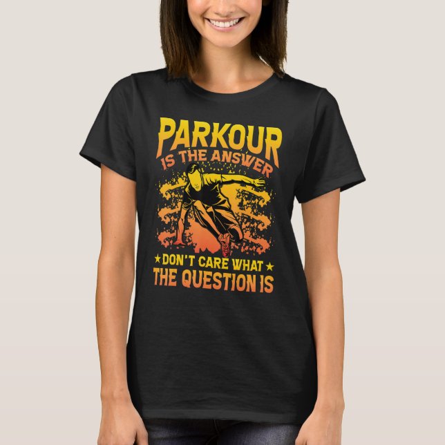 T-shirt Parkour est la réponse peu importe quelle question (Devant)