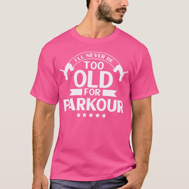 T-shirt Parkour Freerunning I'Ll Never Be Too Old For Park (Devant)