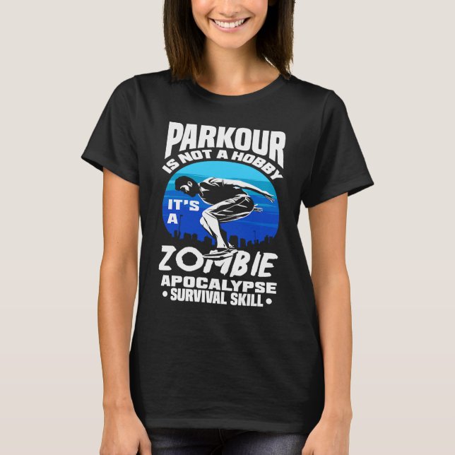 T-shirt Parkour Not A Hobby It's Zombie Apocalypse Surviva (Devant)